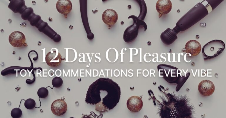 12 Days of Pleasure: Toy Recommendations for Every Vibe
